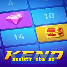 assistir nba ao vivo multicanais